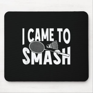 Mousepad Eu Vim Esmagar Um Jogador De Badminton Engraçado
