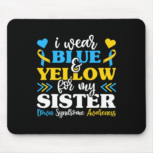 Mousepad Eu Visto Amarelo Azul Para Minha Irmã Baixo Síndro (Frente)