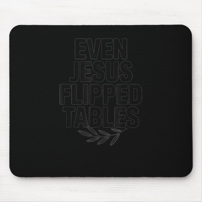 Mousepad Even Jesus Flipped Tables Funny Jesus Lovers Chris (Frente)