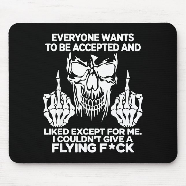 Mousepad Everyone Wants To Be Accepted And Likes Except For (Frente)