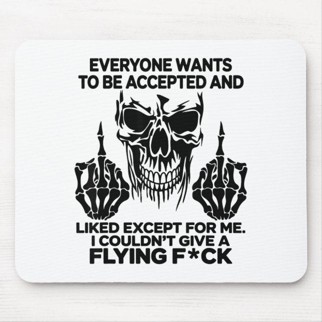 Mousepad Everyone Wants To Be Accepted And Likes Except For (Frente)