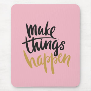 Mousepad Faça as coisas acontecerem, citação
