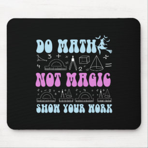 Mousepad Faça Cálculos Não Magia Mostre Seu Trabalho Engraç