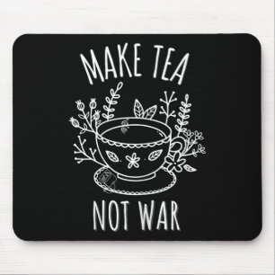 Mousepad Faça com que o Chá não entre em guerra e a arte Te