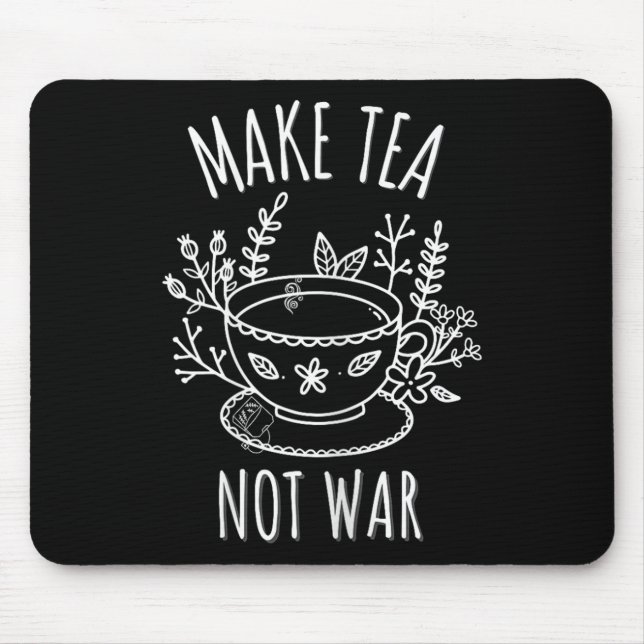 Mousepad Faça com que o Chá não entre em guerra e a arte Te (Frente)