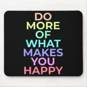 Mousepad Faça Mais Do Que Faz Você Feliz Os Melhores Presen