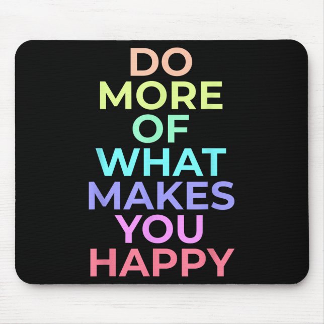 Mousepad Faça Mais Do Que Faz Você Feliz Os Melhores Presen (Frente)
