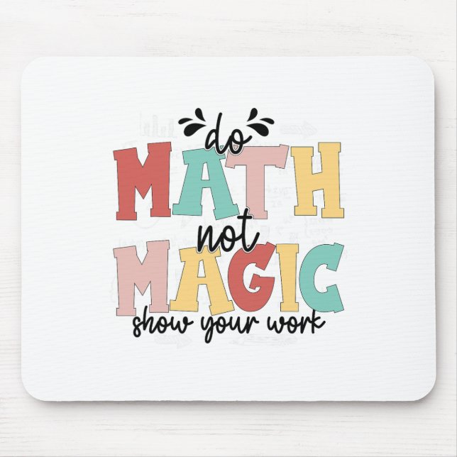 Mousepad Faça Matemática Não Magia Professor De Matemática  (Frente)