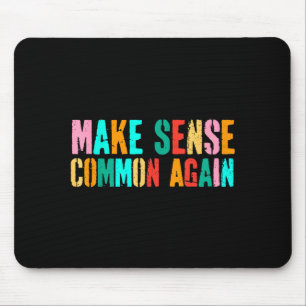 Mousepad Faça sentido comum novamente engraçado vintage