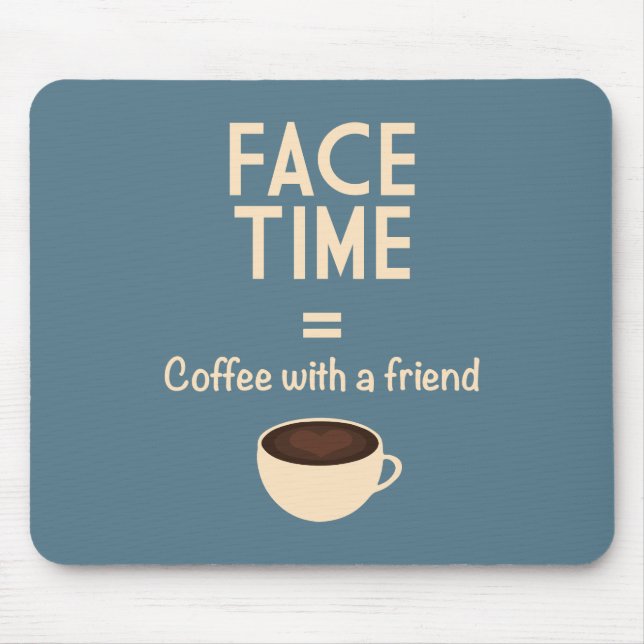 Mousepad FaceTime = café com um amigo (Frente)