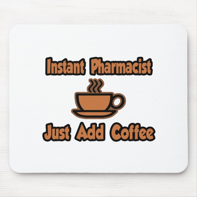 Mousepad Farmacêutico Instantâneo.. Apenas Adicione Café. (Frente)
