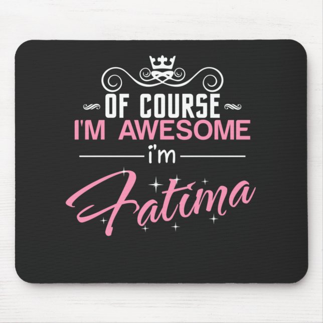 Mousepad Fátima, claro que sou incrível. Sou Fátima. (Frente)