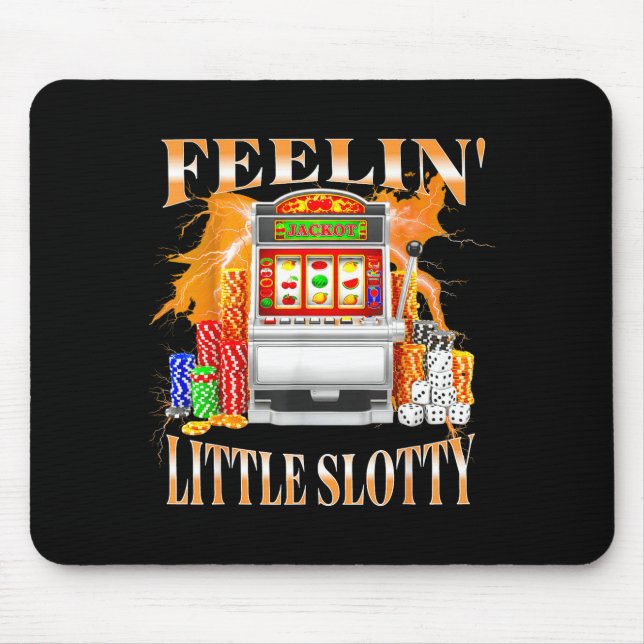 Mousepad Feelin Little Slotty Slot Machine Gambling Casino  (Frente)