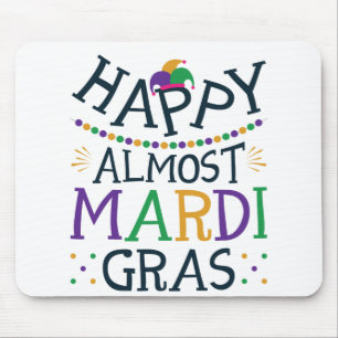 Mousepad Feliz Carnaval de quase Mardi Gras Funny