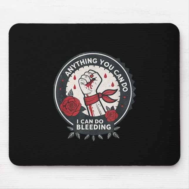 Mousepad Feminist Wer Anything You Can Do, I Can Do Bleedin (Frente)