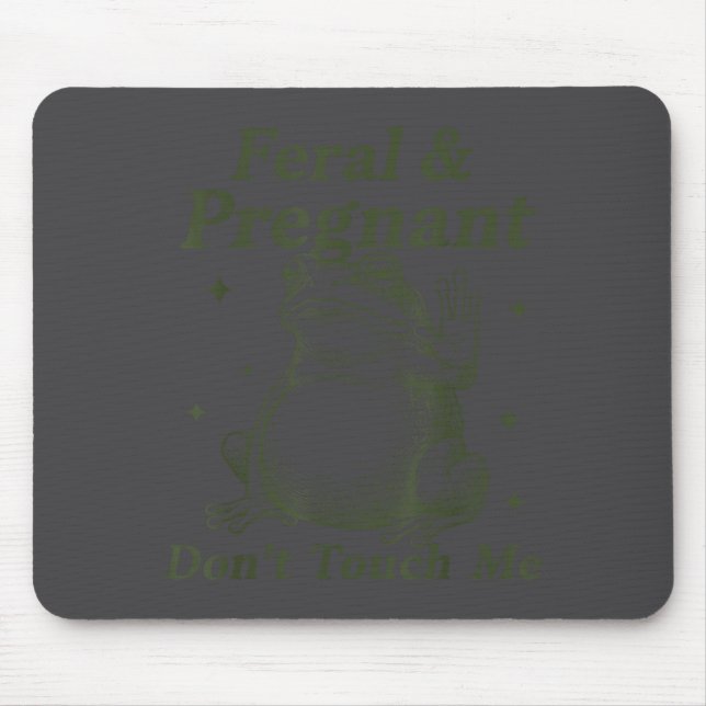Mousepad Feral And Pregnant Don't Touch Me Funny Pregnant F (Frente)