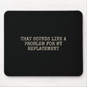 Mousepad Festa de Aposentadoria Não é Meu Problema Aposenta