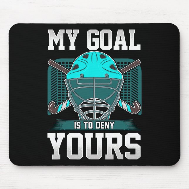 Mousepad Field Hockey Goalie Quote My Goal Is To Deny Yours (Frente)