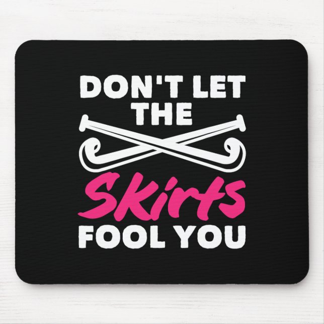 Mousepad Field Hockey Player Don't Let Skirts Fool You  (Frente)