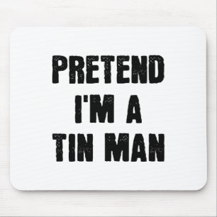 Mousepad Fingir que sou um homem de estanho Engraçado no Ha