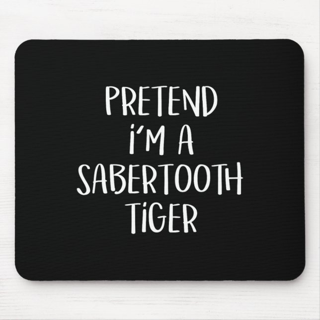 Mousepad Fingir que sou um Sabertooth Tiger Fodora Engraçad (Frente)