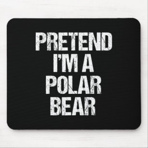 Mousepad Fingir que sou um Urso Polar Fodendo Engraçado, pr