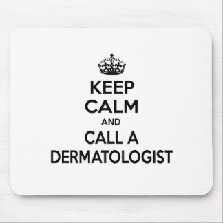 Mousepad Fique calmo e chame um dermatologista