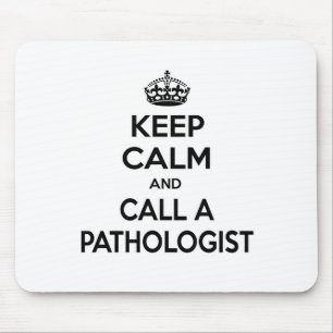 Mousepad Fique calmo e chame um patologista