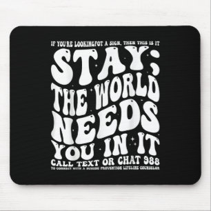 Mousepad Fique; O Mundo Precisa De Você Na Saúde Mental Em