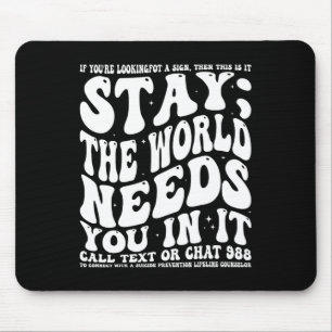 Mousepad Fique; O Mundo Precisa De Você Na Saúde Mental Em