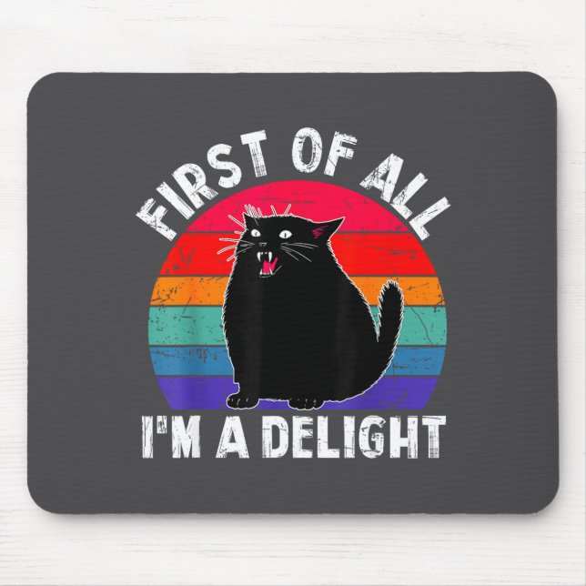 Mousepad First Of All I'm A Delight Roaring Black Cat Funny (Frente)