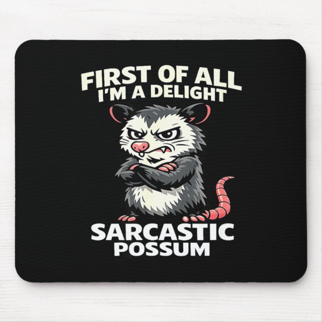 Mousepad First of all i'm a delight sarcastic possum tee  (Frente)