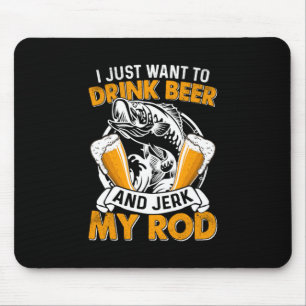 Mousepad Fisher, Eu Só Quero Beber Cerveja E Pescar