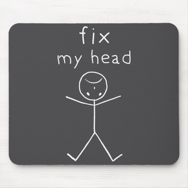 Mousepad Fix My Head, Funny Sticks Drawing With Saying  (Frente)