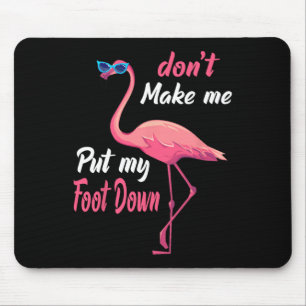 Mousepad Flamingo Rosa Don39t me faz colocar meu pé no sumá