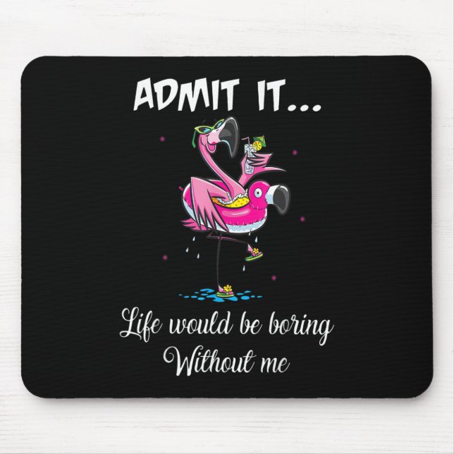 Mousepad Flamingo Summer Admite Que A Vida Seria Chata (Frente)