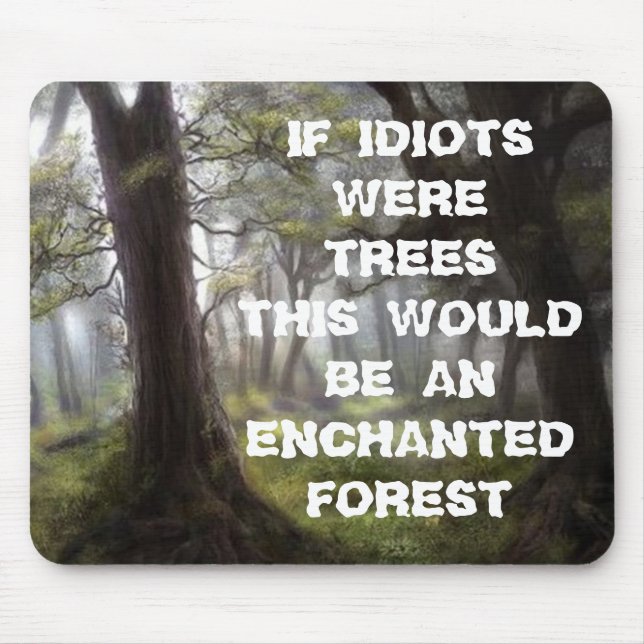 MOUSEPAD FLORESTA ENCHANTED, SE IDIOTA WERETREES ESTE WOUL… (Frente)