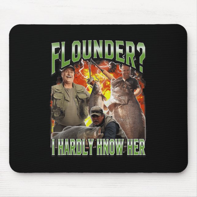 Mousepad Flounder Eu Quase Não Conheço Sua Engraçada Pesca  (Frente)