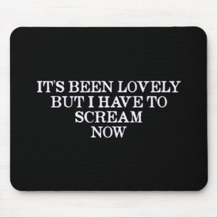 Mousepad Foi bonito mas eu tenho que gritar agora