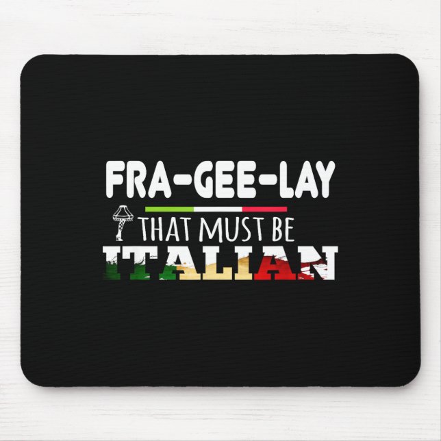 Mousepad Fra-gee-lay - That Must Be Italian - Funny Christm (Frente)