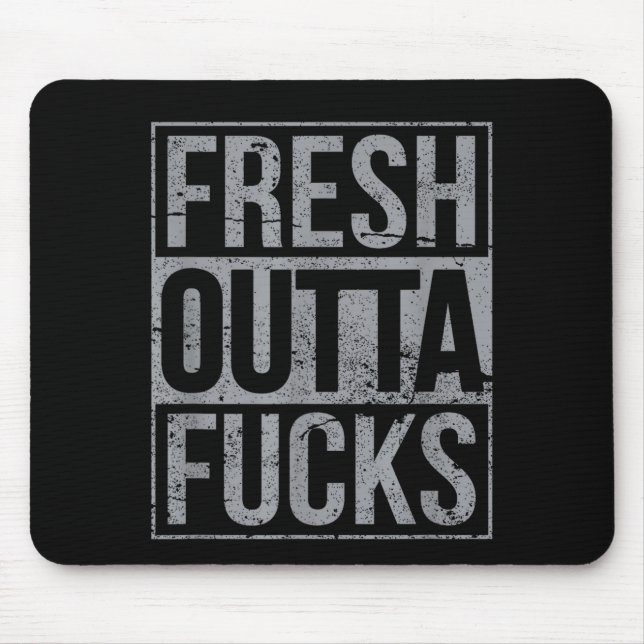 Mousepad Fresh Outta Fors Funny Sarcasm  (Frente)