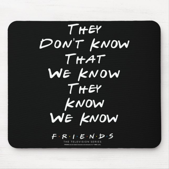 Mousepad Friends They Don't Know That We Know They Know We  (Frente)