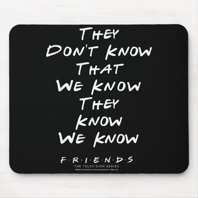 Mousepad Friends They Don't Know That We Know They Know We  (Frente)
