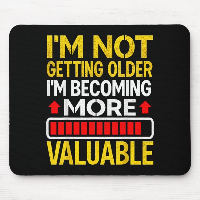 Mousepad Funny Aging Dad Quote I'm Not Getting Older For Me (Frente)