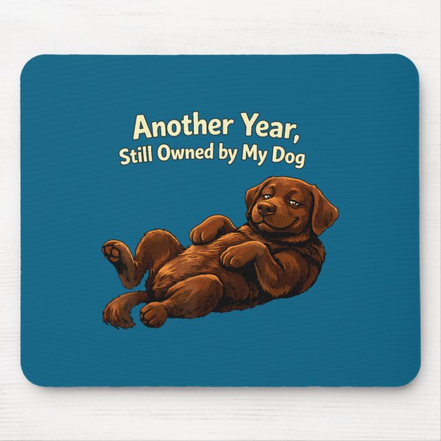 Mousepad Funny Another Year Still Owned By My Dog Puppy Wom (Frente)