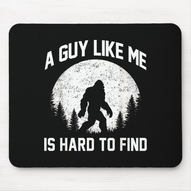 Mousepad Funny Big Foot Rock A Guy Like Me Is Hard To Find  (Frente)