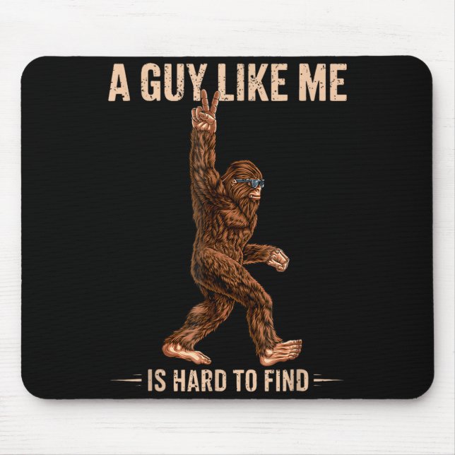 Mousepad Funny Bigfoot A Guy Like Me Is Hard To Forest Find (Frente)