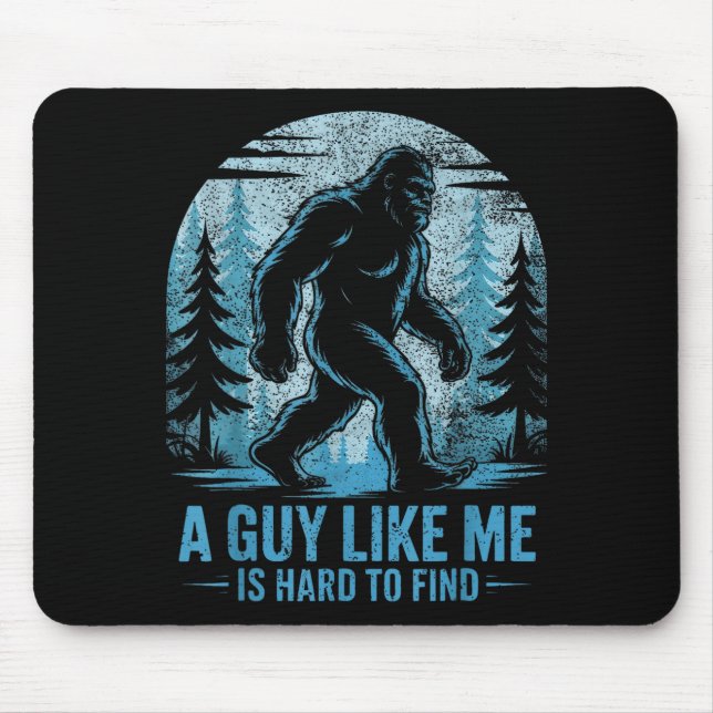 Mousepad Funny Bigfoot A Guy Like Me Is Hard To Forest Find (Frente)