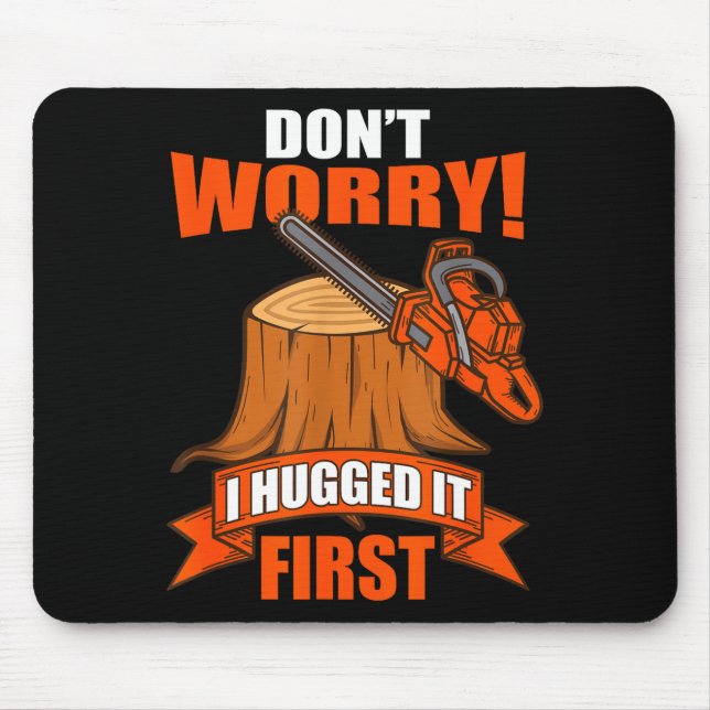 Mousepad Funny Carpenter Saying - Don't Worry! I Hugged It  (Frente)