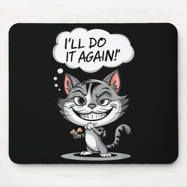 Mousepad Funny Cat I'll Do It Again  (Frente)